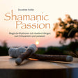 Shamanic Passion von Dorothée Fröller (CD) - YOGISHOP