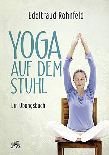 Yoga auf dem Stuhl - Ein Übungsbuch von Edeltraud Rohnfeld - YOGISHOP