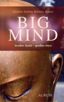 Big Mind: Great Spirit by Dennis Genpo Roshi Merzel 