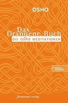 Das Orangene Buch: Die Osho Meditationen von Osho 
