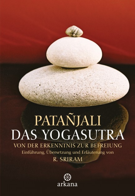 Patanjali - Das Yogasutra. Von der Erkenntnis zur Befreiung von R. Sriram 